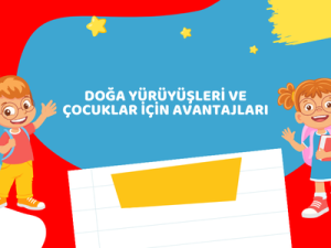 Doğa Yürüyüşleri ve Çocuklar İçin Avantajları