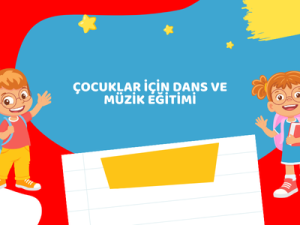 Çocuklar için Dans ve Müzik Eğitimi