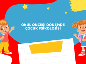 Okul Öncesi Dönemde Çocuk Psikolojisi