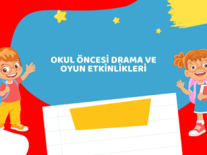 Okul Öncesi Drama ve Oyun Etkinlikleri