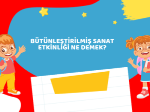 Bütünleştirilmiş Sanat Etkinliği Ne Demek?