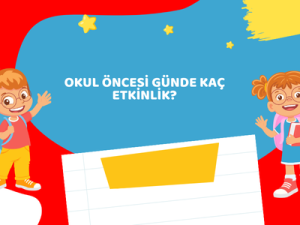 Okul Öncesi Günde Kaç Etkinlik?