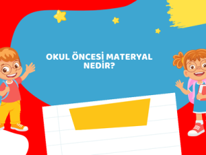 Okul Öncesi Materyal Nedir?